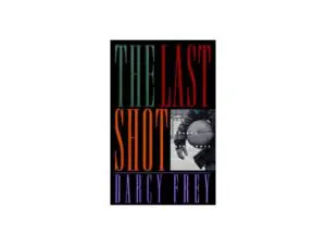 Book cover: The Last Shot by Darcy Frey