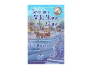 Town in a Wild Moose Chase: Candy Holliday Murder Mystery Series, Book 3 by B. B. Haywood (MMP)