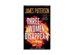 Three Women Disappear by James Patterson and Shan Serafin (MMP)