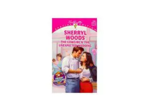The Cowgirl and The Unexpected Wedding: And Baby Makes Three Series by Sherryl Woods (MMP)
