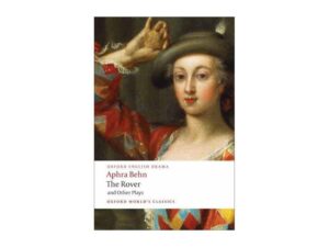 The Rover and Other Plays by Aphra Behn