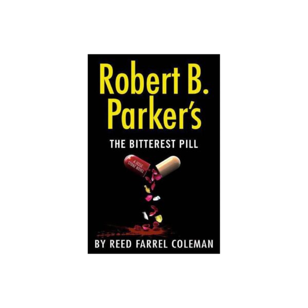 Robert B. Parker's The Bitterest Pill by Reed Farrel Coleman