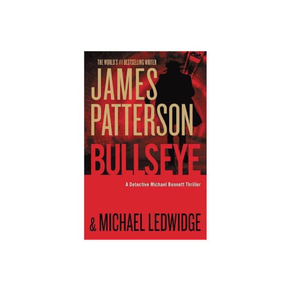 Bullseye: Michael Bennett, Book 9 by James Patterson and Michael Ledwidge (Trade Paperback)