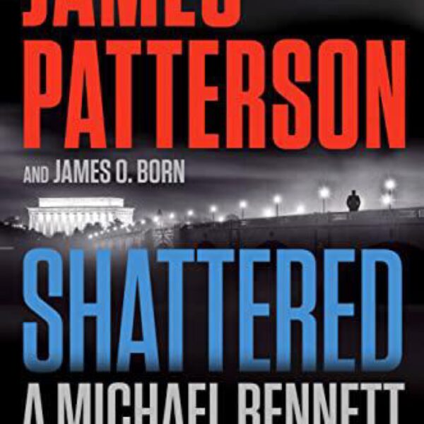 Shattered by James Patterson and James O. Born