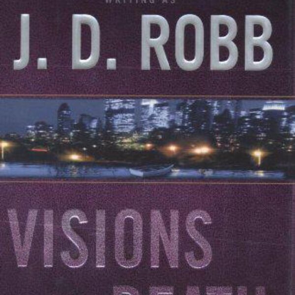 Visions In Death: In Death, Book 19 by J. D. Robb (Hardcover)