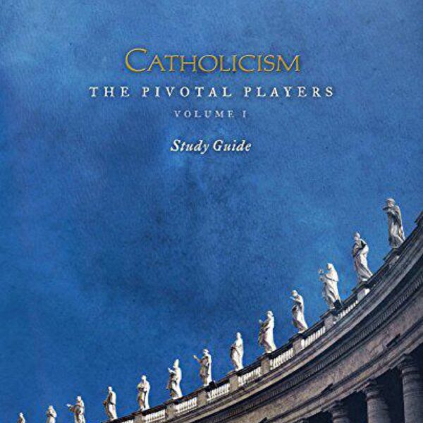 Catholicism: The Pivotal Players Study Guide by Bishop Robert Barron