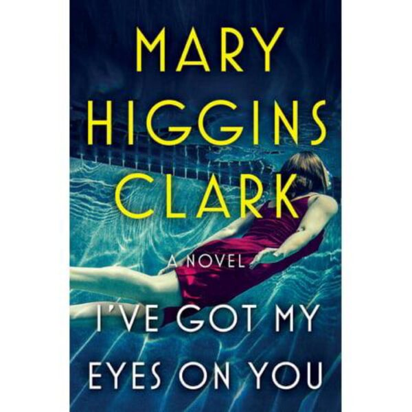 I've Got My Eyes On You by Mary Higgins Clark