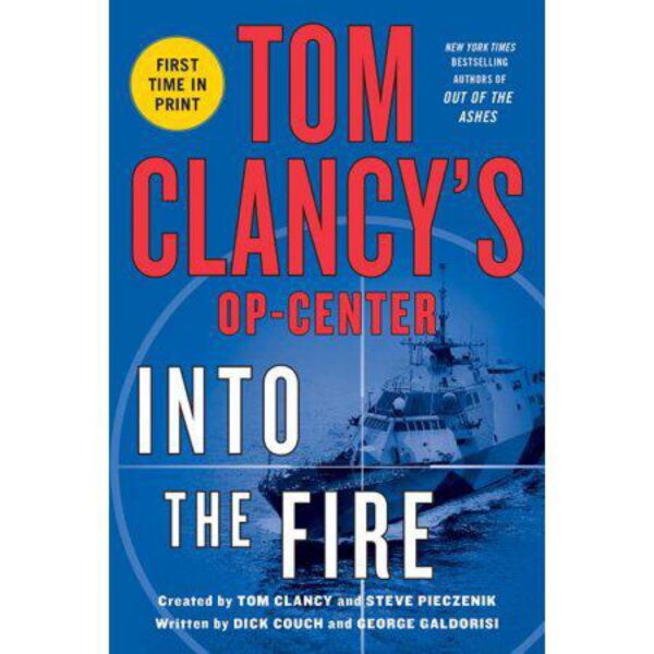 Tom Clancy's Op-Center: Into The Fire by Dick Couch and George Galdorisi (Trade Paperback)