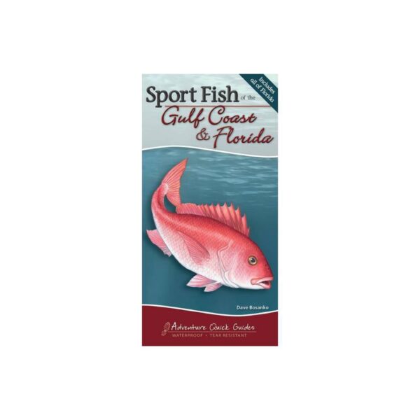 Sport Fish of the Gulf Coast & Florida: Your Way to Easily Identify Sport Fish (Adventure Quick Guides) by Dave Bosanko