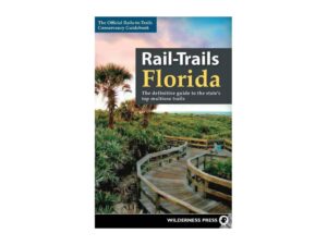 Rail-Trails Florida: The Official Rails-to-Trails Conservancy Guidebook by Wilderness Press (New Trade Paperback)