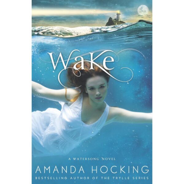 Wake: Watersong Series, Book 1 by Amanda Hocking