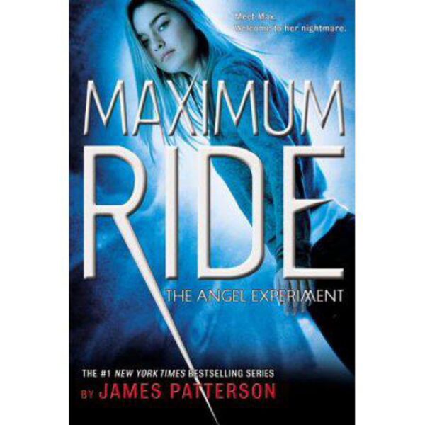 The Angel Experiment: Maximum Ride, Book One by James Patterson