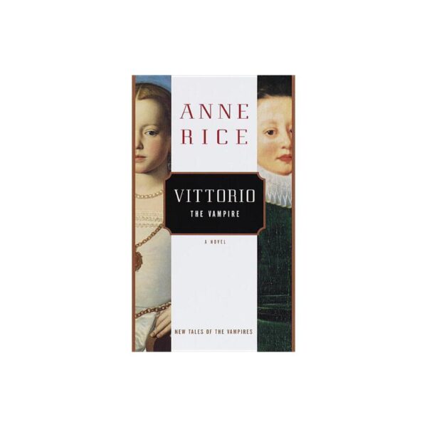 Vittorio The Vampire: New Tales of the Vampires, Book Two by Anne Rice