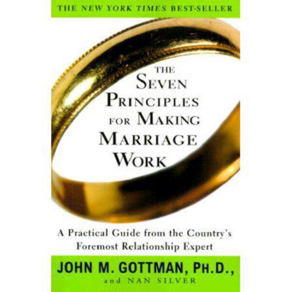 The Seven Principles for Making Marriage Work by John M. Gottman Ph.D.