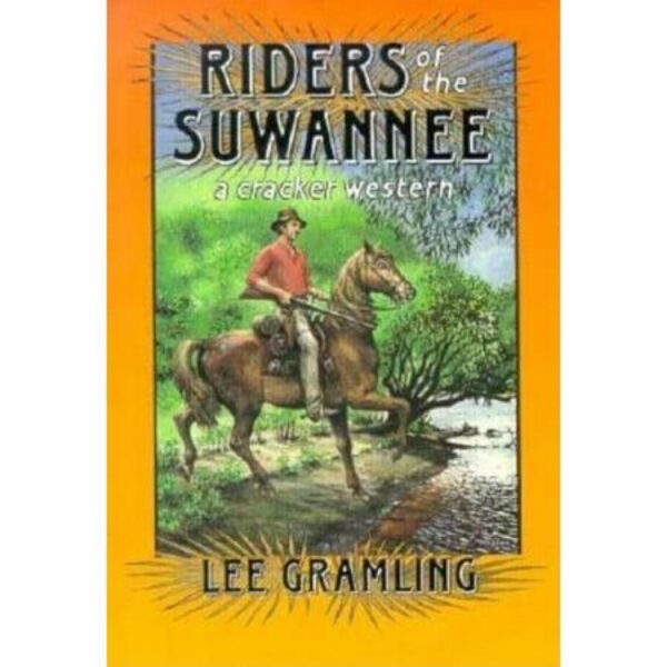 Riders of the Suwannee: A Cracker Western by Lee Gramling (Trade Paperback)