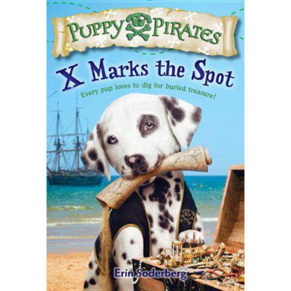 X Marks the Spot: Puppy Pirates, Book 2 by Erin Soderberg (Trade Paperback)