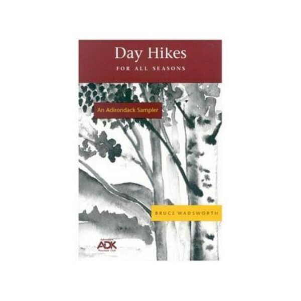 An Adirondack Sampler: Day Hikes For All Seasons by Bruce Wadsworth (Trade Paperback)