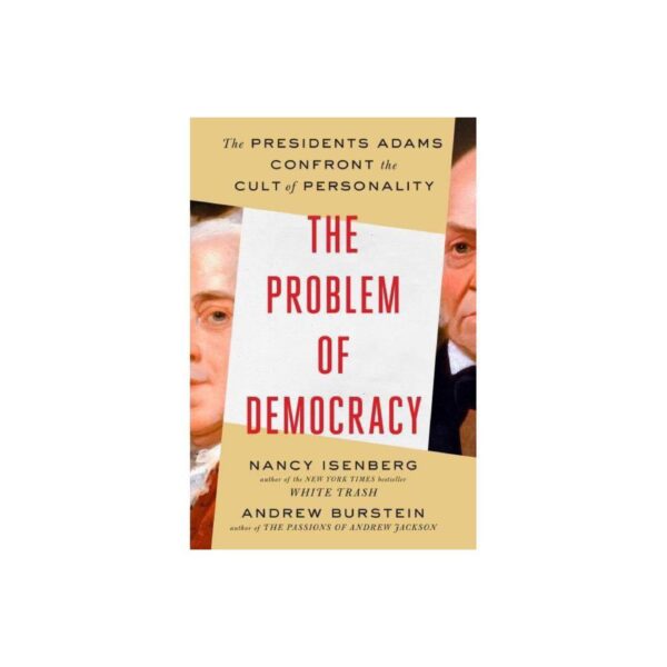 The Problem of Democracy by Nancy Isenberg and Andrew Burstein