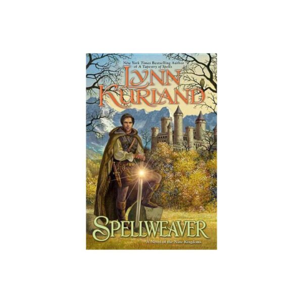 Spellweaver: Nine Kingdoms, Book 5 by Lynn Kurland (Trade Paperback)