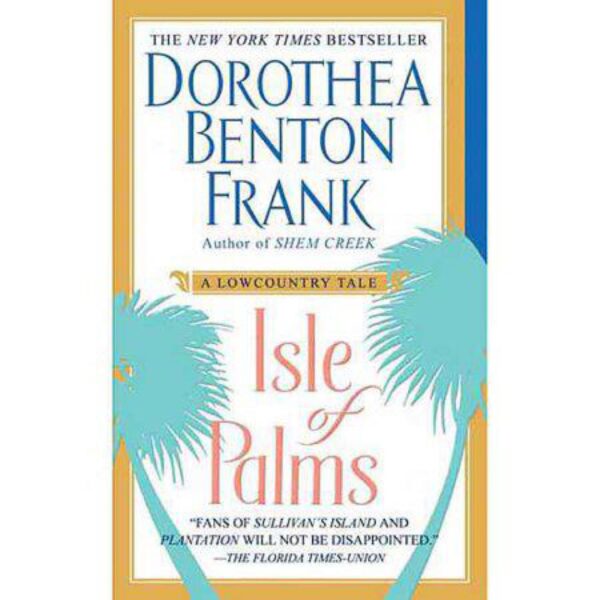 Isle of Palms: A Lowcountry Tale by Dorothea Benton Frank (MMP)