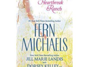 Heartbreak Ranch by Fern Michaels, Jill Marie Landis, Dorsey Kelley and Chelley Kitzmiller (MMP)