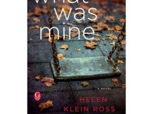 What Was Mine by Helen Klein Ross (Trade Paperback)