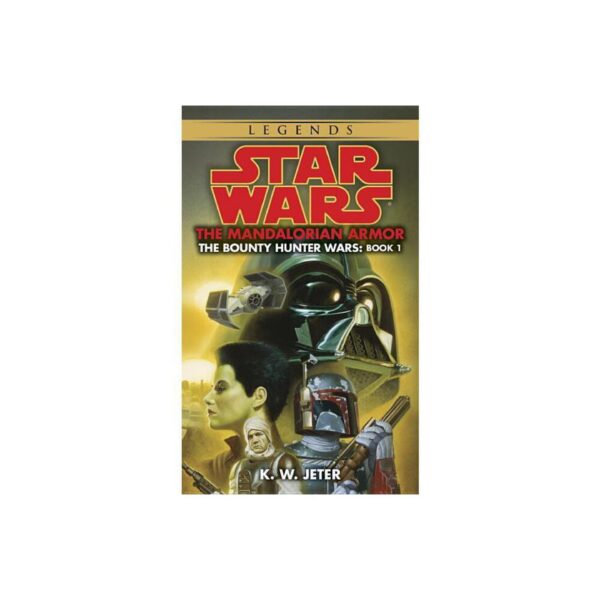 The Mandalorian Armor: Star Wars Legends (The Bounty Hunter Wars) by K. W. Jeter (MMP)