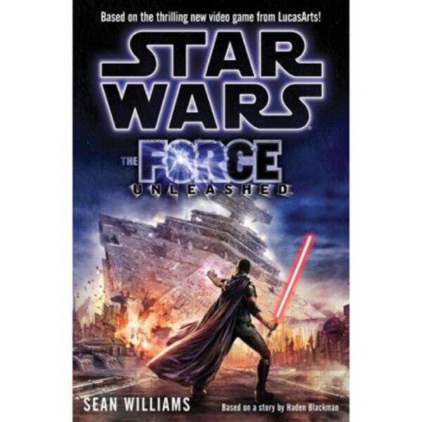 The Force Unleashed: Star Wars by Sean Williams (Hardcover)