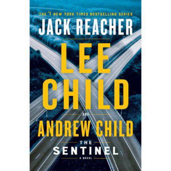 The Sentinel: A Jack Reacher Novel by Lee Child and Andrew Child