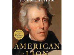 American Lion: Andrew Jackson in the White House by Jon Meacham