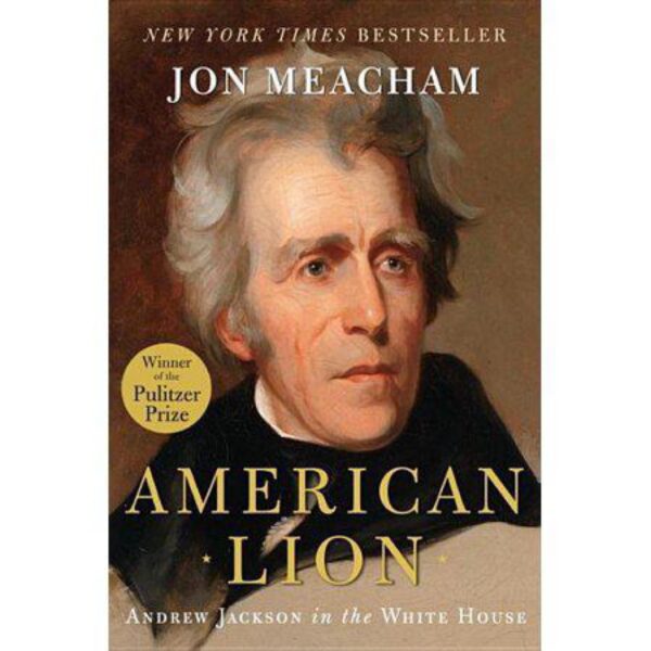 American Lion: Andrew Jackson in the White House by Jon Meacham