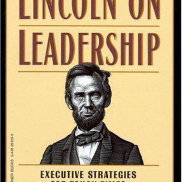 Lincoln on Leadership: Executive Strategies For Tough Times by Donald T. Phillips (Trade Paperback)