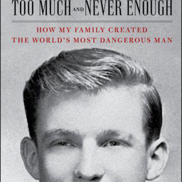 Too Much and Never Enough: How My Family Created the World's Most Dangerous Man by Mary L. Trump, Ph.D. (Hardcover)