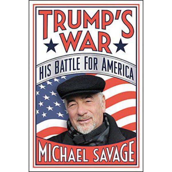 Trump's War: His Battle For America by Michael Savage (Hardcover)