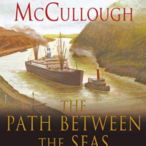 The Path Between the Seas: The Creation of the Panama Canal, 1870-1914 by David McCullough (Trade Paperback)