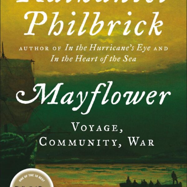 Mayflower: A Story of Courage, Community, and War by Nathaniel Philbrick (Hardcover)