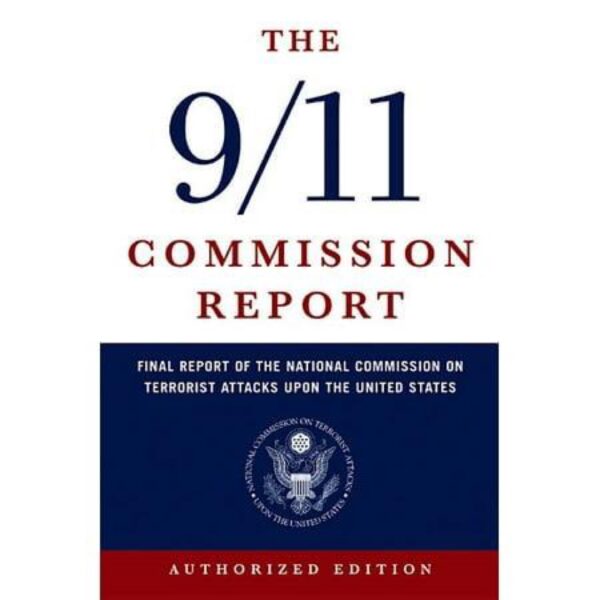 The 9/11 Commission Report by National Commission on Terrorist Attacks