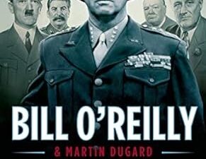 Killing Patton: The Strange Death of World War II's Most Audacious General by Bill O'Reilly and Martin Dugard (Hardcover)