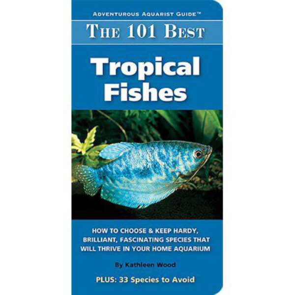 The 101 Best Tropical Fishes by Kathleen Wood (Softcover)