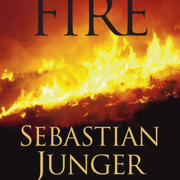 Fire by Sebastian Junger