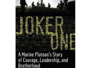 Joker One: A Marine Platoon's Story of Courage, Leadership, and Brotherhood by Donovan Campbell