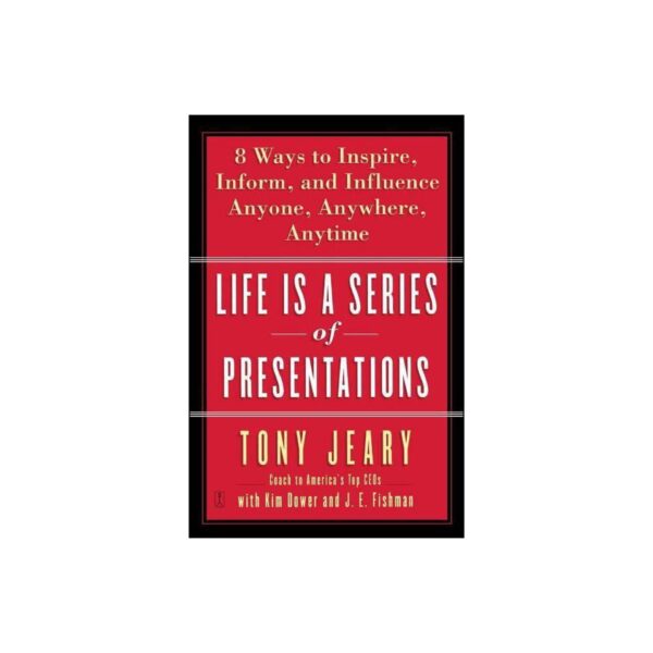 Life is a Series of Presentations by Tony Jeary