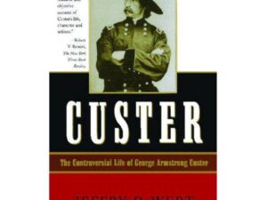 Custer: The Controversial Life of George Armstrong Custer by Jeffry D. Wert (Hardcover)