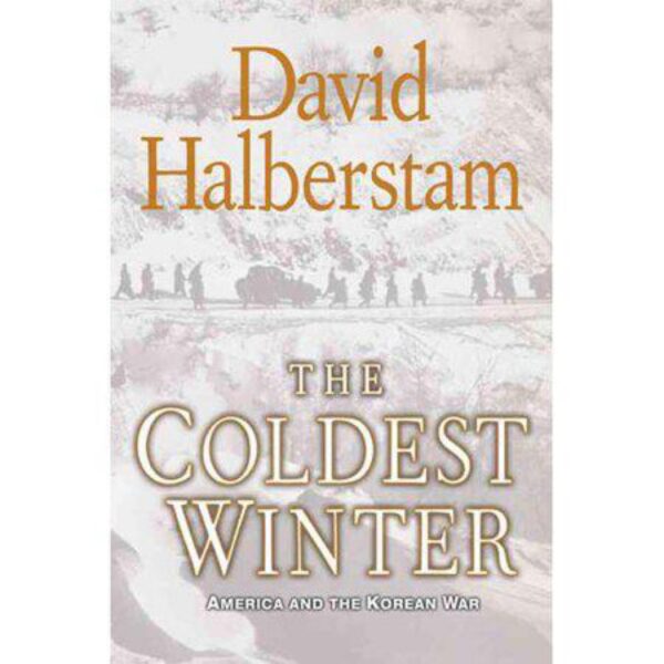 The Coldest Winter: America And The Korean War by David Halberstam