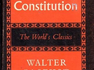 The English Constitution: The World's Classics, Second Edition by Walter Bagehot