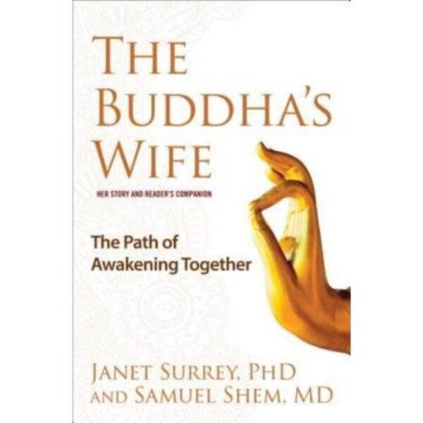 The Buddha's Wife: The Path of Awakening Together by Janet Surrey, Ph.D. and Samuel Shem, M.D. (Hardcover)