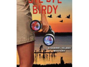 Bye Bye Birdy: Sanibel Island Mystery, Book 4 by Jennifer Lonoff Schiff (Trade Paperback)