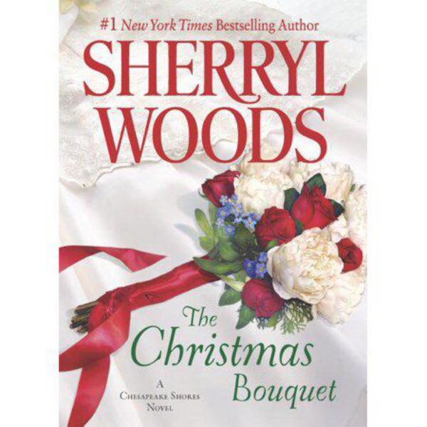 The Christmas Bouquet: Chesapeake Shores, Book 11 by Sherryl Woods (Hardcover)