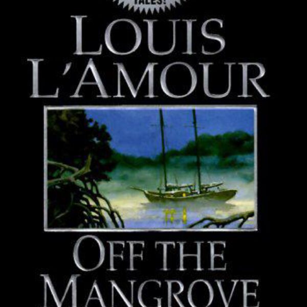 Off The Mangrove Coast by Louis L'Amour