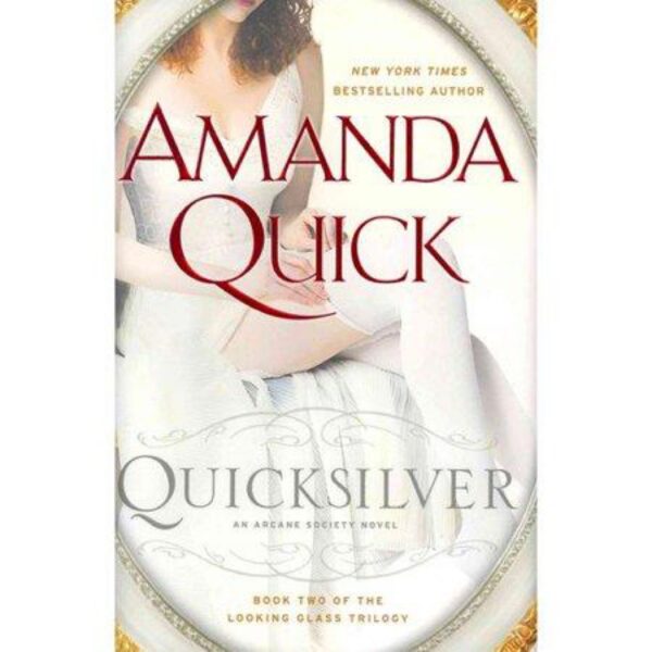 Quicksilver: Looking Glass Trilogy, Book Two by Amanda Quick (Hardcover)